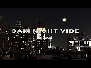 [PLAYLIST] 3AM night vibe in seoul | 1 hour of krnb