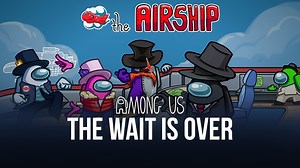 Among Us – Finally, The Wait is Over as “The Airship” Map Arrives on March 31 | BlueStacks