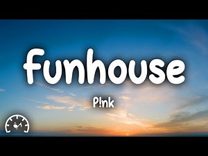 P!nk - Funhouse (Lyrics)
