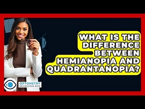 What Is The Difference Between Hemianopia And Quadrantanopia? - Optometry Knowledge Base