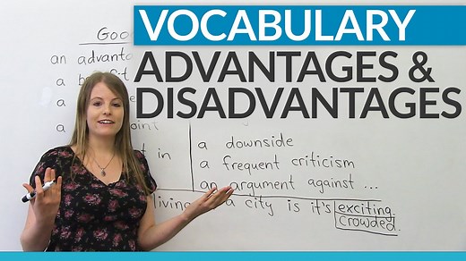 Vocabulary: How to talk about ADVANTAGES and DISADVANTAGES