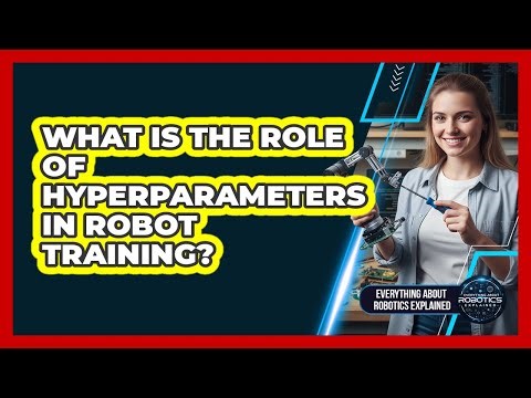 What Is The Role Of Hyperparameters In Robot Training?
