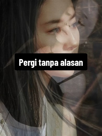 Pergi Tanpa Alasan 🥀🥀 #liriklagu #pergitanpaalasan #fypage #gemoystory