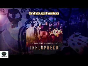 Big Zulu - Inhlupheko ft. Mduduzi Ncube Lyrics [Translated]