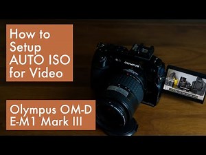 How to Set up Auto ISO for Video Mode on Olympus OM-D E-M1 Mark III