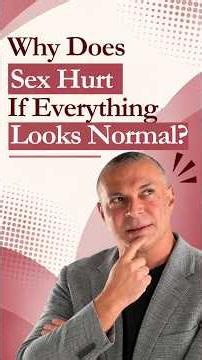 Why Does Sex Hurt If Everything Looks Normal? | Women's Health Q&A with Dr. Ghozland