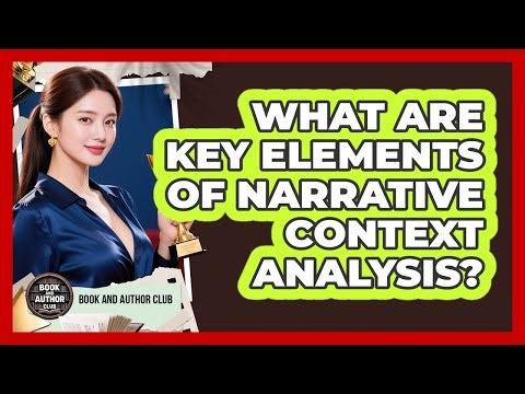 What Are Key Elements Of Narrative Context Analysis?