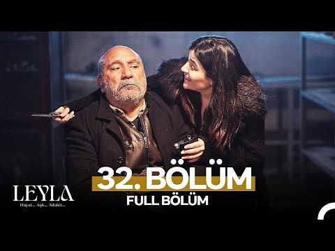 Leyla: Hayat…Aşk…Adalet... 32. Bölüm