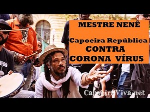 Mestre Nenê - Capoeira da República CONTRA O VÌRUS