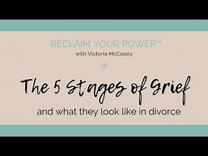 THE 5 STAGES OF GRIEF and what they look like in divorce