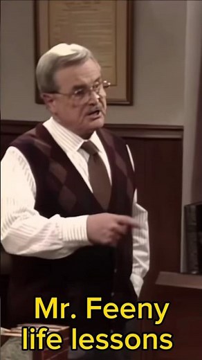 Boy Meets World - life lessons with Mr. Feeny.
