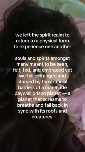 employment and currency 💵 should not dictate permission to be fed, housed, and exist. People wonder what if we could be invisible or our souls could be unseen to the living yet we’d explore and enjoy to meet and see the world allover freely that a tangible form under these circumstances limits us from “affording.” So most of us are bedridden and isolated and/or enslaved by a wage that shouldn’t restrict access to food and our liberation. Feeling like waste of times unless we measure to a sense 