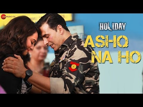 Naina Ashq Na Ho - Arijit Singh | Akshay Kumar & Sonakshi Sinha | Holiday | Pritam