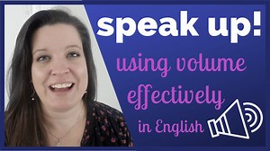 Speak Up! Use Your Volume to Speak English More Effectively • English with Kim