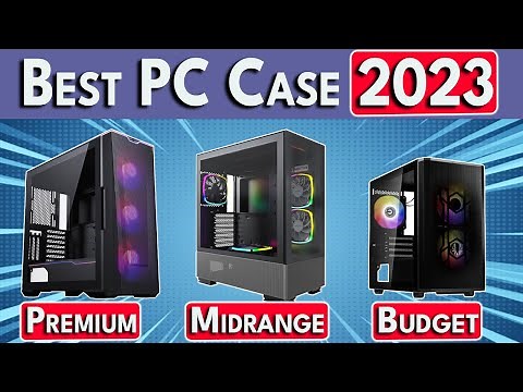 🛑STOP🛑 Buying Bad PC Cases! Best PC Case 2023 - ATX / mATX / Mini ITX PC Cases