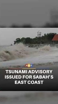 Tsunami advisory issued for Sabah’s east coast after powerful Mindanao quake