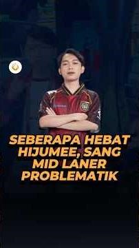 Seberapa Hebat Hijumee Sang Midlaner Problematik