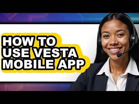 How to Use Vesta Mobile App - Easy Guide