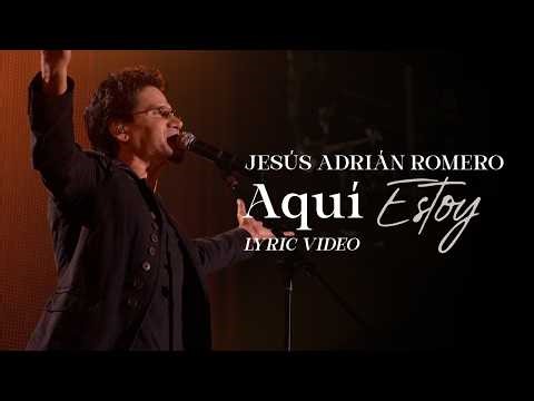 Jesús Adrián Romero - Aquí Estoy (Lyric Video) (Ayer Te Vi... Fue Más Claro Que La Luna)
