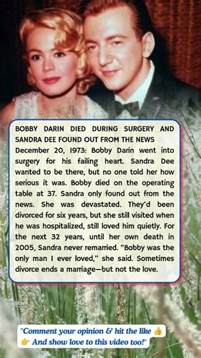 BOBBY DARIN DIED DURING SURGERY AND SANDRA DEE FOUND OUT FROM THE NEWS