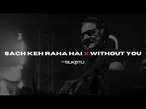 Sach Keh Raha Hai x Without You (DJ Suketu Mashup) | K.K x David Guetta