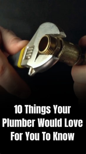 10 things your plumber would love for you to know
