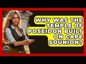 Why Was The Temple Of Poseidon Built On Cape Sounion? - Archaeology Quest