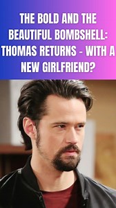The Bold And The Beautiful Bombshell: Thomas RETURNS - With A New Girlfriend? | The Bold And The Beautiful News & Updates