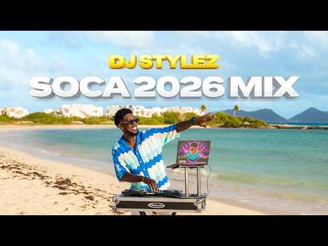 SOCA MIX 2026 | THE BEST OF 2026 SOCA MIX BY DJ STYLEZ