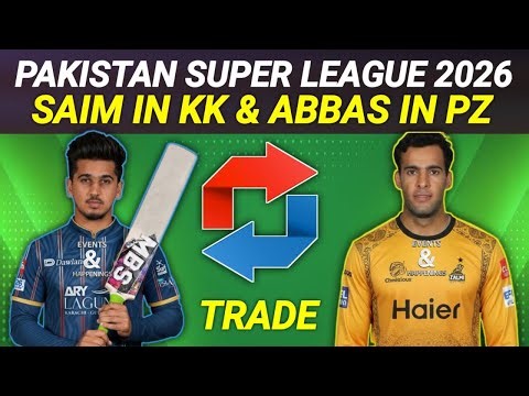 Big Trade in PSL 11 | Saim in KK | Abbas in PZ | PSL 11 Updates | PSL 202