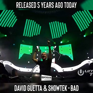 5 years ago today, David Guetta and Showtek released 'Bad'! | EDMHouseNetwork