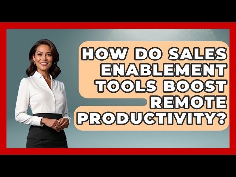 How Do Sales Enablement Tools Boost Remote Productivity? - Sales Saas Breakdown