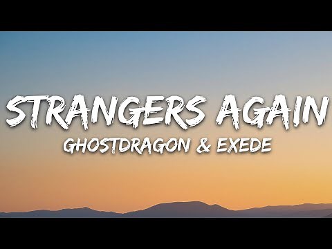 GhostDragon & Exede - Strangers Again (Lyrics)