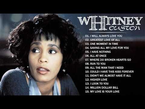 Whitney Houston Greatest Hits Full Album - Whitney Houston Best Song Ever All Time