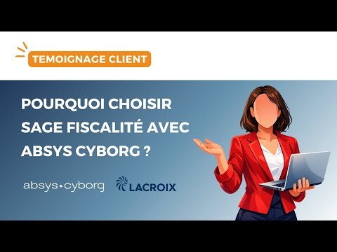 🧩 Lacroix gagne en sérénité grâce à Sage Fiscalité et Absys Cyborg