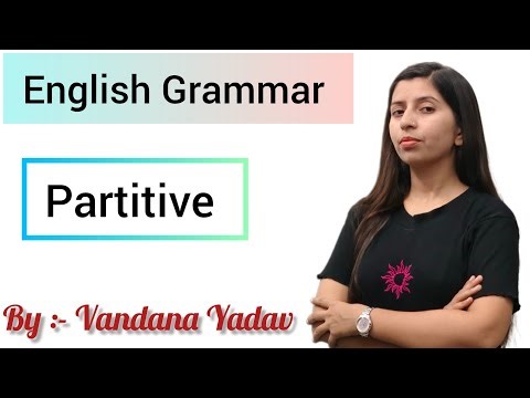 Partitive (English grammar) detailed explanation by Vandana Yadav