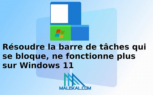 Résoudre la barre de tâches qui se bloque, ne fonctionne plus sur Windows 11