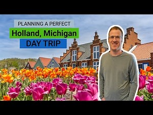 Ultimate Guide: Holland, MI Day Trip
