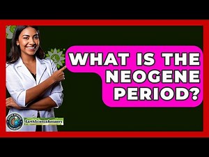 What Is The Neogene Period? - Earth Science Answers