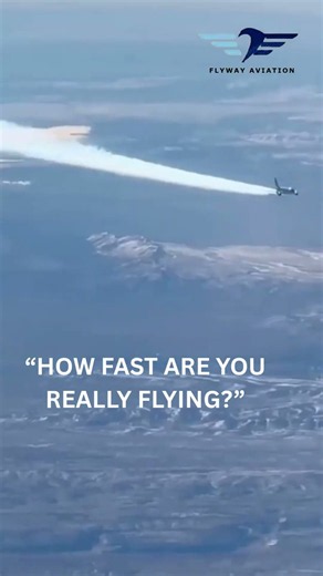 “HOW FAST ARE YOU REALLY FLYING”