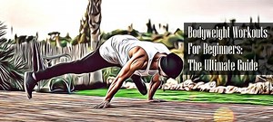 Bodyweight Workouts for Beginners: The Calisthenics ABC (2024)