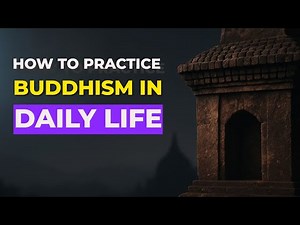 How to Practice Buddhism in Daily Life | Mindfulness, Ritual, and Peace