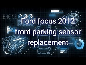 Ford Focus 2012 - Front parking Sensor replacing