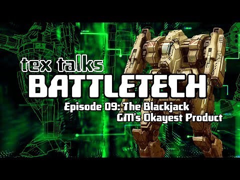 Battletech/Mechwarrior Lore - TEX TALKS BATTLETECH: The Blackjack - GM's OKAYEST PRODUCT