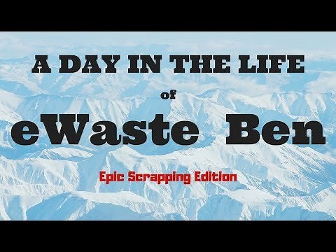 A Day in the Life of eWaste Ben (Epic Edition)