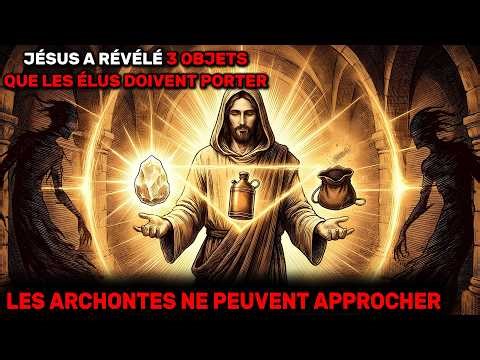 Jésus a Révélé 3 Objets que les Élus Doivent Toujours Porter — Les Archontes ne Peuvent Approcher