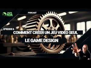 Comment Créer un jeu vidéo seul - Épisode 6 : Le Game Design