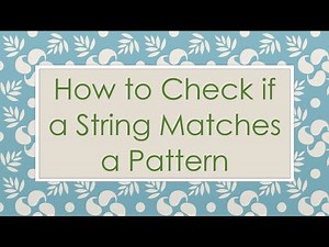 How to Check if a String Matches a Pattern