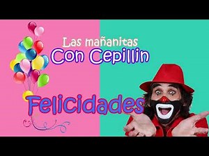 las MAÑANITAS con 👑 CEPILLIN - [ PARA NIÑOS DE 0 A 99 AÑOS ] 😂