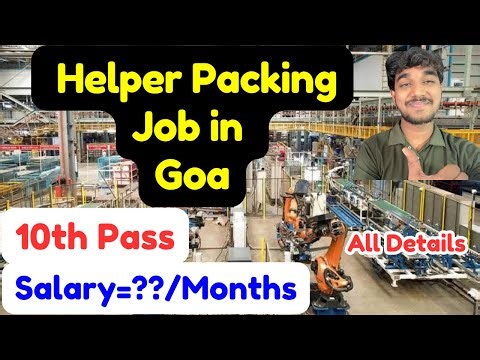 Helper and Packing Job in Goa,Salary,Apply,and More